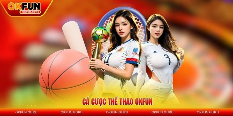 ca cuoc the thao okfun