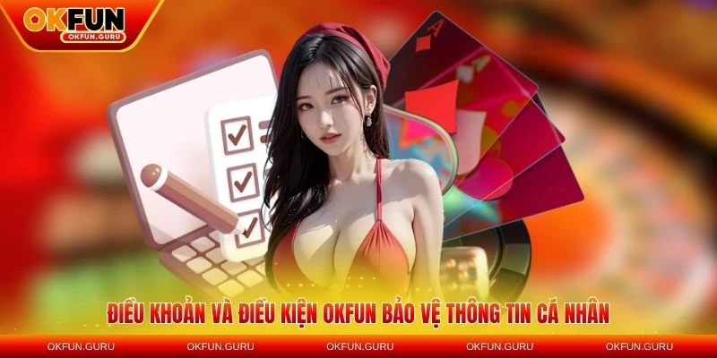 dieu khoan dieu kien okfun bao ve thong tin