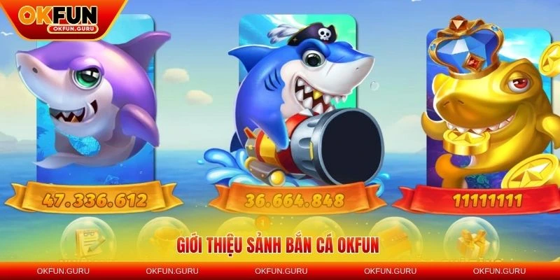Giới thiệu sảnh bắn cá OKFUN