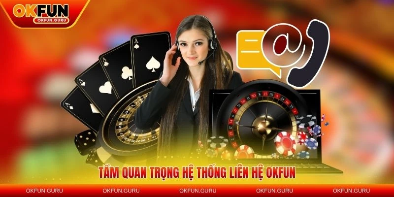 Tầm quan trọng hệ thống liên hệ OKFUN